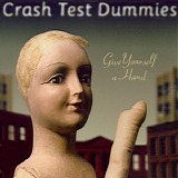 Crash Test Dummies - Give Yourself a Hand