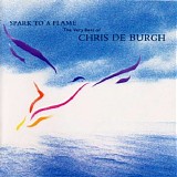 Chris De Burgh - Spark To A Flame - The Very Best Of Chris De Burgh