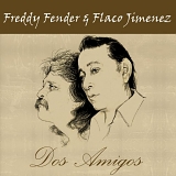 Fender, Freddy (Freddy Fender) & Flaco Jimenez - Dos Amigos