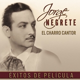 Jorge Negrete - El Charro Cantor... Exitos De PelÃ­cula