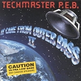 Techmaster P.E.B - It Came From Outer Bass II