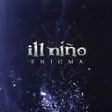 Ill Nino - Enigma