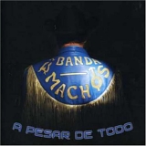 Banda Machos - A PESAR DE TODO