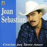 Joan Sebastian - Gracias Por Tanto Amor