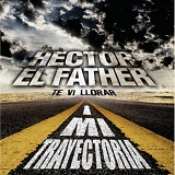 Hector El Father - Mi Trayectoria