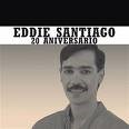 Eddie Santiago - 20 Aniversario