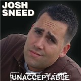 Josh Sneed - Unacceptable