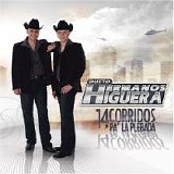 Dueto Hermanos Higuera - 14 Corridos Pa' La Plebada