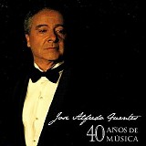 JosÃ© Alfredo Fuentes - 40 AÃ±os De Musica