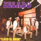 Pesado - Llego el Amor