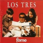 Los Tres - Fome