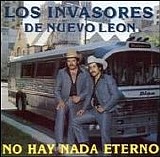 Los Invasores De Nuevo LeÃ³n - No Hay Nada Eterno