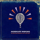 Modest Mouse - We Were Dead Before The Ship Even Sank