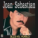 Joan Sebastian - Alza El Vuelo