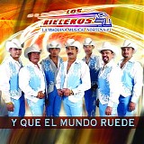 Los Rieleros Del Norte - Y Que El Mundo Ruede