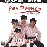 Los Primos de Durango - Tal Vez