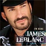 James LeBlanc - I'm Here