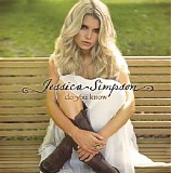 Jessica Simpson - Do You Know