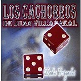 Los Cachorros De Juan Villarreal - Dados Cargados