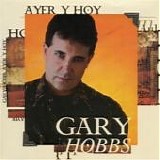 Gary Hobbs - Ayer Y Hoy