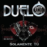 Duelo - Solamente Tu