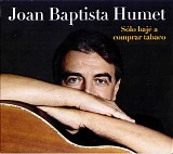 Joan Baptista Humet - solo baje a comprar tabaco