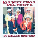 Los Rieleros Del Norte - De CorazÃ³n NorteÃ±o