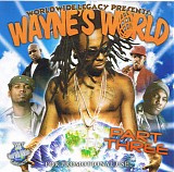 Lil Wayne - Worldwide Legacy Presents Wayne's World 3