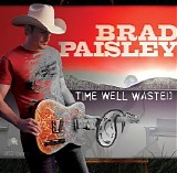 Brad Paisley - Time Well Wasted