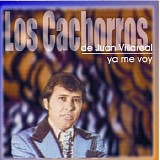 Los Cachorros De Juan Villarreal - Ya Me Voy