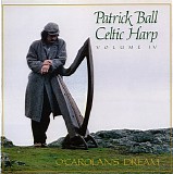 Patrick Ball - Celtic Harp, Volume IV, O'Carolans Dream