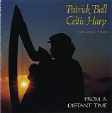 Patrick Ball - Celtic Harp Volume II - From a Distant Time