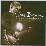 Brown, Joe - Crazy Mixed-Up Kid: The Complete Pye/ Picadilly Recordings