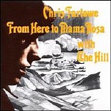 Farlowe, Chris  & The Hill - From Here To Mama Rosa