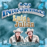 Luis Y Julian - Los Inmortales... Los Amos Y SeÃ±ores Del Corrido