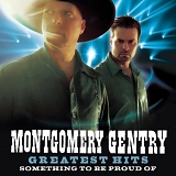 Montgomery Gentry - Something To Be Proud Of