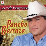 Pancho Barraza - La Mas Hermosa