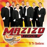 Mazizo Musical - Si Te Quedaras