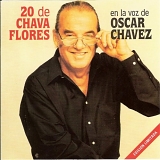 Oscar Chavez - 20 DE CHAVA FLORES