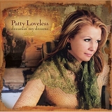 Patty Loveless - Dreaming My Dreams