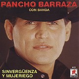 Pancho Barraza - SINVERGUENZA Y MUJERIEGO