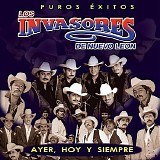 Los Invasores De Nuevo LeÃ³n - Ayer,Hoy Y Siempre