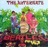 The Beatles - The Alternate Sgt. Pepper's Lonely Hearts Club Band & A Little More