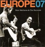 Dave Matthews & Tim Reynolds - Europe 07