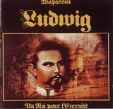 Wapassou - Ludwig - Un Roi Pour L'EternitÃ©