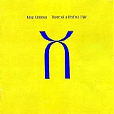 King Crimson - Three of a Perfect Pair