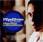 Pepe Rivero & Friends - Friday Night In Spanish Harlem