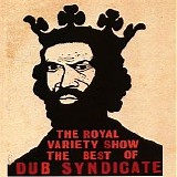 Dub Syndicate - The Royal Variety Show The Best Of Dub Syndicate - Disc 1