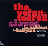 The Volunteered Slaves - Breakfast in Babylon