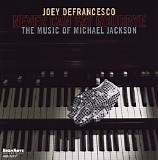 Joey Defrancesco - Never Can Say Goodbye - The Music Of Michael Jackson